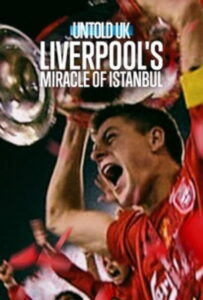 Liverpools Miracle of Istanbul (2026) Untold UK ลิเวอร์พูลและคืนปาฏิหาริย์ในอิสตันบูล (พากย์ไทย/ซับไทย)