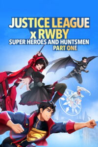 Justice League x RWBY Super Heroes & Huntsmen Part One (2023) จัซติซลีก X รูบี้ ศึกต่างโลกกับทีมสาวนักล่า พาร์ทหนึ่ง (ซับไทย)